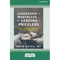 Leadership Is Worthless ... But Leading Is Priceless: What I Learned from 9/11, the NFL, and Ukraine [Large Print 16pt]