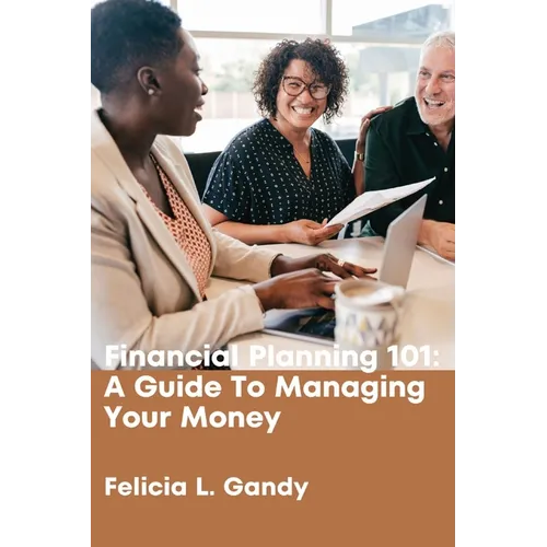 Financial Planning 101: A Guide To Managing Your Money