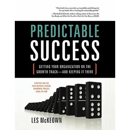 Predictable Success: Getting Your Organization on the Growth Track-And Keeping It There