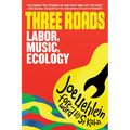 Three Roads: Labor, Music, Climate Activism