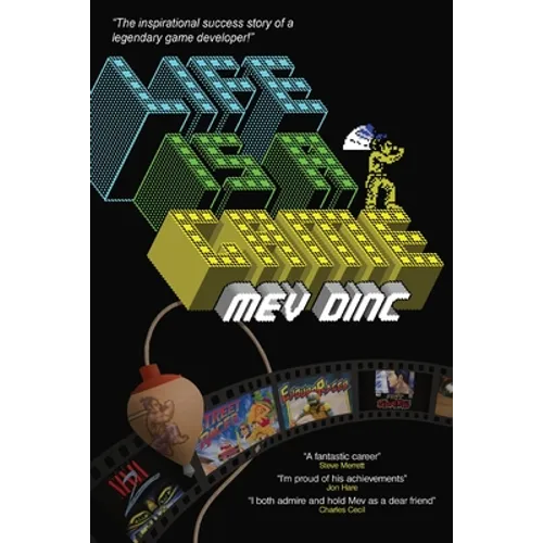 Life Is A Game: The inspirational success story of a legendary game developer!