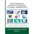 The Complete Guide to Success in Email Marketing: 8 Steps to Success: From Getting Started to Sending Your Emails