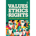 Values, Ethics and Rights for Health and Social Care