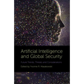 Artificial Intelligence and Global Security: Future Trends, Threats and Considerations