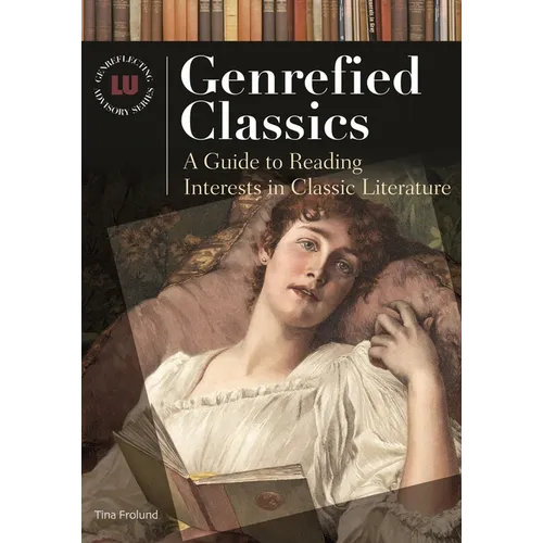Genrefied Classics: A Guide to Reading Interests in Classic Literature