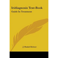 Iridiagnosis Text-Book: Guide In Treatment