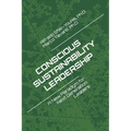 Conscious Sustainability Leadership: A New Paradigm For Next Generation Leaders