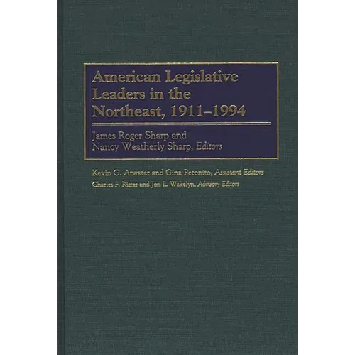 American Legislative Leaders in the Northeast, 1911-1994