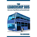 The Leadership Bus: How to Be a Truly Effective and Successful Leader