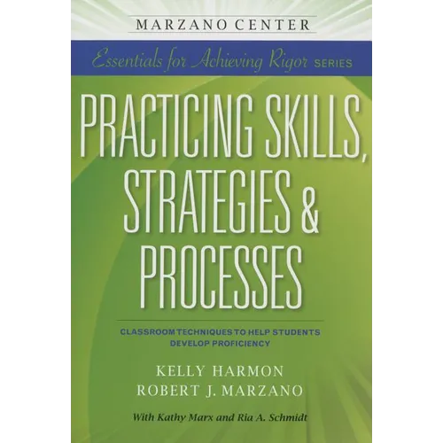 Practicing Skills, Strategies & Processes: Classroom Techniques to Help Students Develop Proficiency