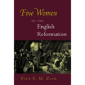 Five Women of the English Reformation