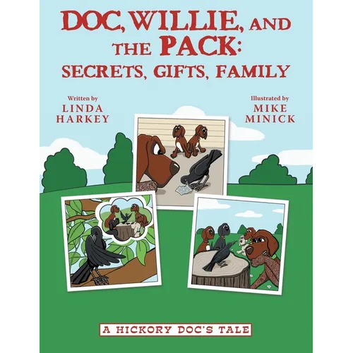 Doc, Willie, and the Pack: Secrets, Gifts, Family: (A Hickory Doc's Tale)