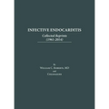 Infective Endocarditis: Collected Reprints (1961-2014): Collected Reprints (
