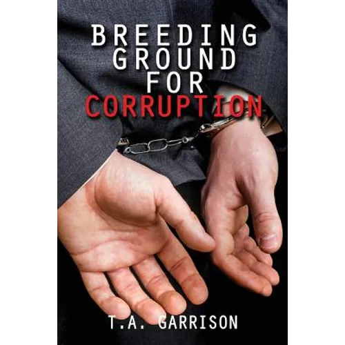Breeding Ground for Corruption: Revised Edition