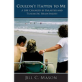 Couldn't Happen to Me: A Life Changed by Paralysis and Traumatic Brain Injury