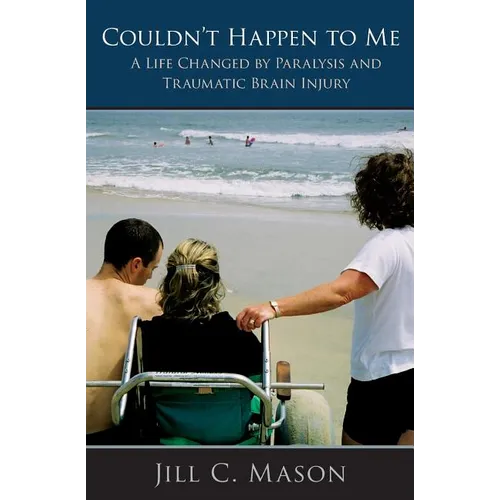 Couldn't Happen to Me: A Life Changed by Paralysis and Traumatic Brain Injury