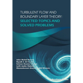 Turbulent Flow and Boundary Layer Theory: Selected Topics and Solved Problems