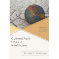 Cultural Fault Lines in Healthcare: Reflections on Cultural Competency