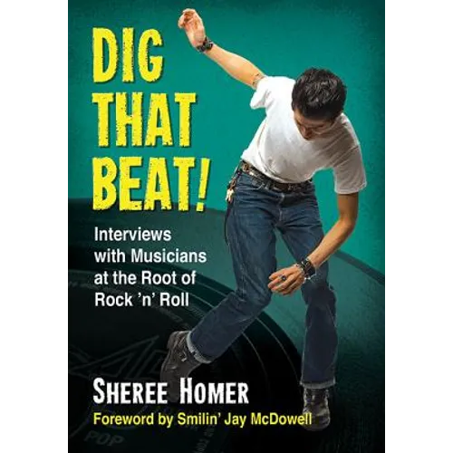 Dig That Beat!: Interviews with Musicians at the Root of Rock 'n' Roll