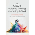 The CEO's Guide to Training, eLearning & Work
