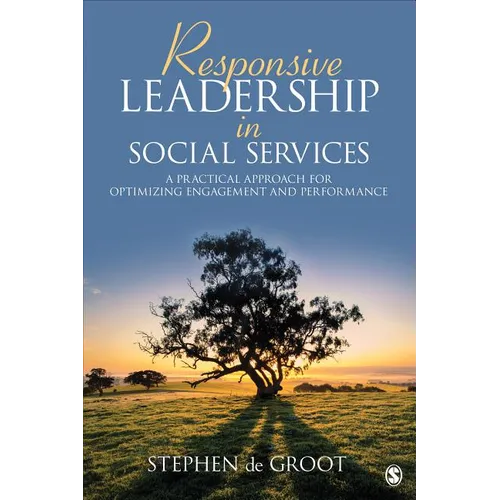 Responsive Leadership in Social Services: A Practical Approach for Optimizing Engagement and Performance