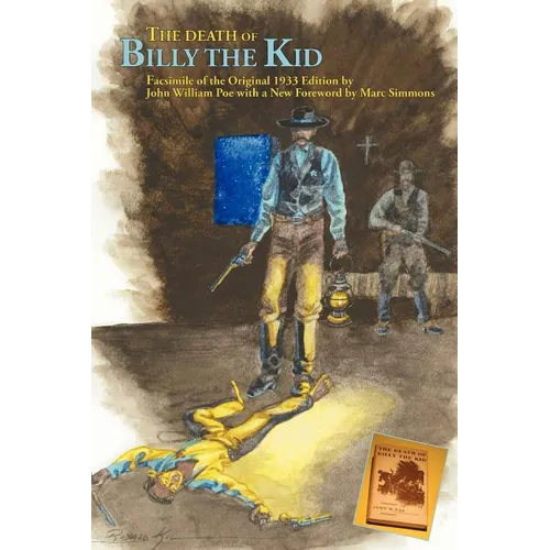 The Death of Billy the Kid: Facsimile of the original 1933 Edition