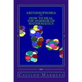 Arithmophobia: How to Heal the Horror of Mathematics