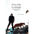 If You Talk to Animals: The Life of a Wildlife Rehabilitator