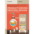Product-Driven Process Design: From Molecule to Enterprise