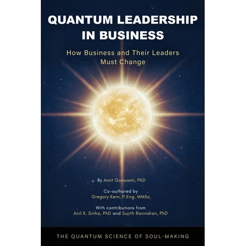 Quantum Leadership in Business: How Business and Their Leaders Must Change