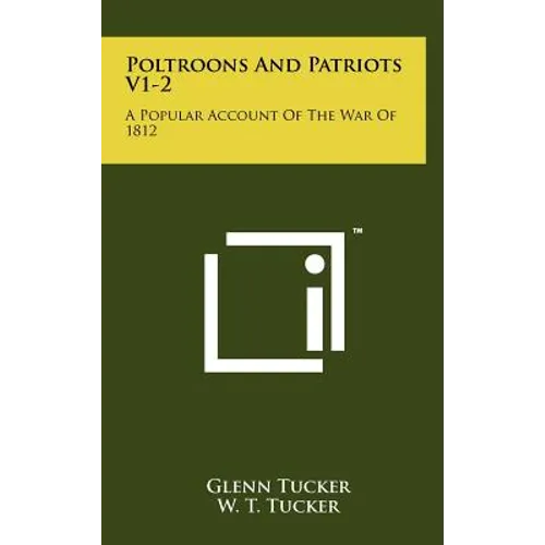 Poltroons And Patriots V1-2: A Popular Account Of The War Of 1812