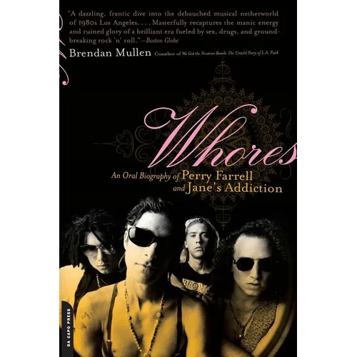 Whores: An Oral Biography of Perry Farrell and Jane's Addiction