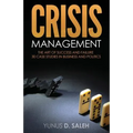 Crisis Management: THE ART OF SUCCESS & FAILURE: 30 Case Studies in Business & Politics