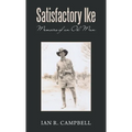 Satisfactory Ike: Memoirs of an Oil Man