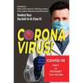 Corona Virus: Covid-19; Fact or Fiction? You decide