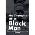 My Thoughts as a Black Man