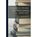 Collected Works of Christopher Marlowe