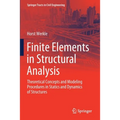 Finite Elements in Structural Analysis: Theoretical Concepts and Modeling Procedures in Statics and Dynamics of Structures