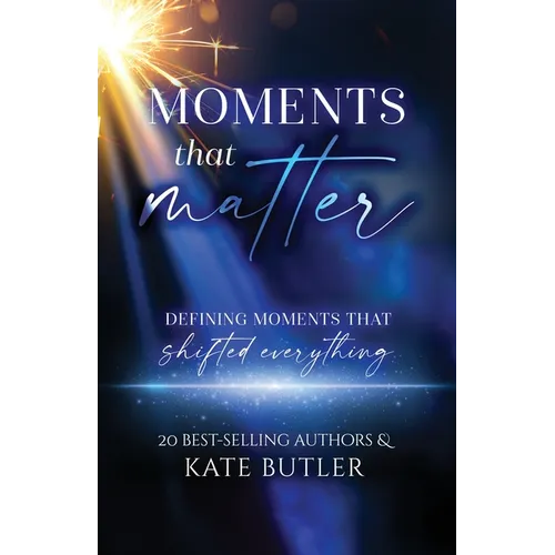 Moments That Matter