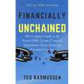 Financially Unchained: The Complete Guide to the Proven FIRE System (Financial Independence Retire Early) for Financial Freedom