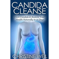 Candida Cleanse: Cure Candida & Restore Your Health Naturally in 21 Days