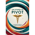 The Power to Pivot: A Physician's Journey to Career Fulfillment