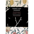 Market and Violence: The Functioning of Capitalism in History