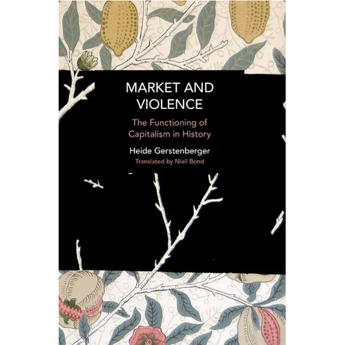 Market and Violence: The Functioning of Capitalism in History