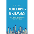 Building Bridges: The Case for Executive Peer Networks