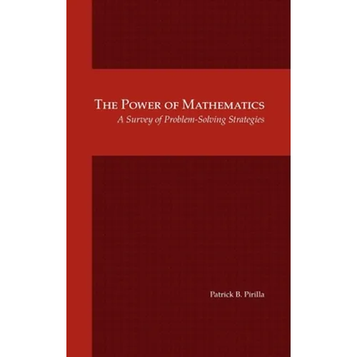 The Power of Mathematics: A Survey of Problem-Solving Strategies