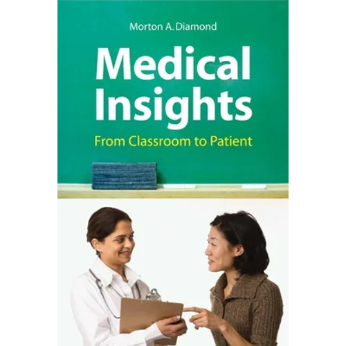 Medical Insights: From Classroom to Patient: .