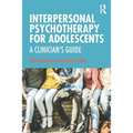 Interpersonal Psychotherapy for Adolescents: A Clinician's Guide