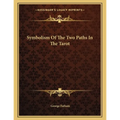 Symbolism Of The Two Paths In The Tarot