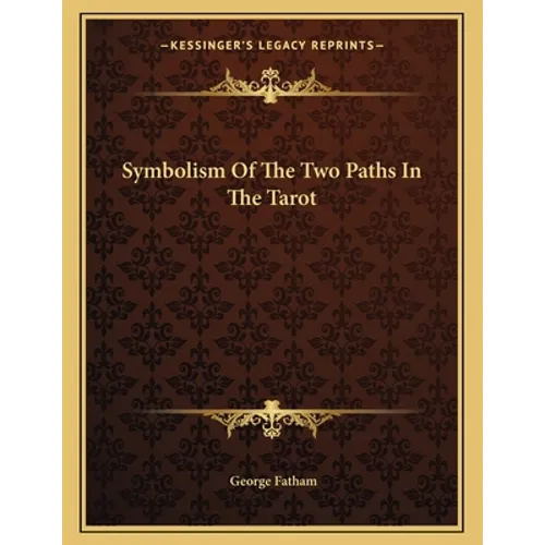 Symbolism Of The Two Paths In The Tarot